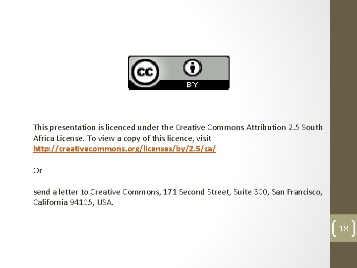 This presentation is licenced under the Creative Commons Attribution 2. 5 South Africa License.
