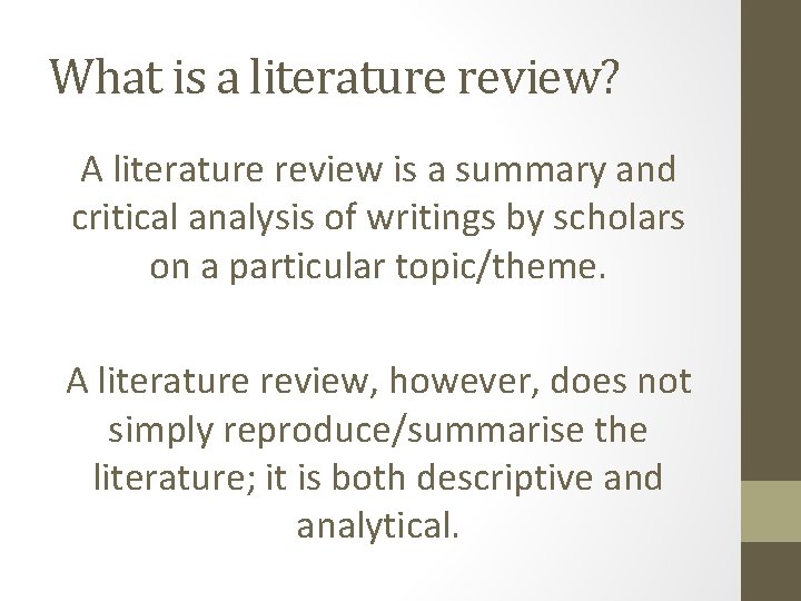 What is a literature review? A literature review is a summary and critical analysis