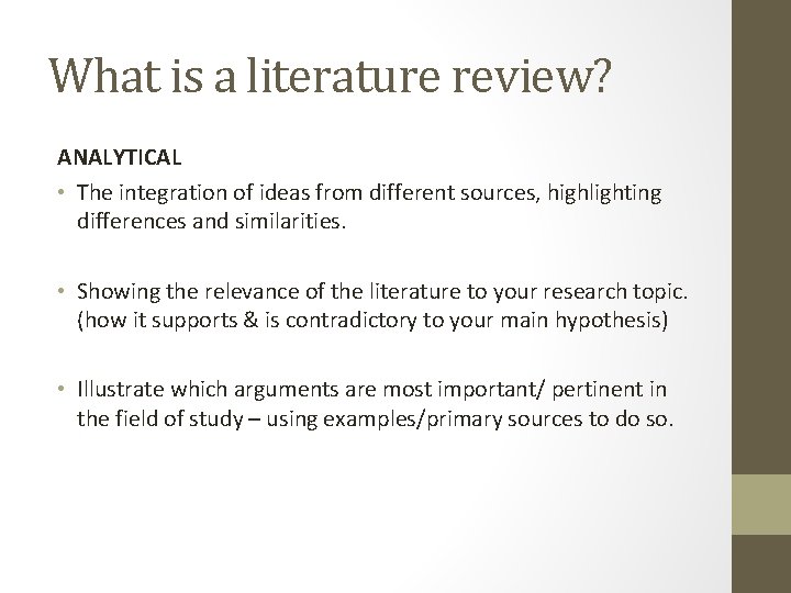 What is a literature review? ANALYTICAL • The integration of ideas from different sources,