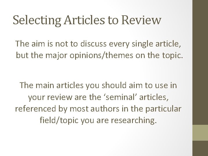 Selecting Articles to Review The aim is not to discuss every single article, but