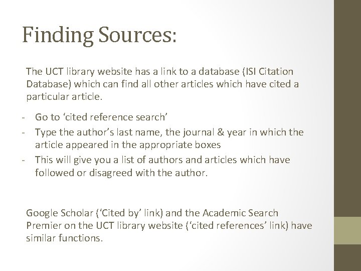 Finding Sources: The UCT library website has a link to a database (ISI Citation
