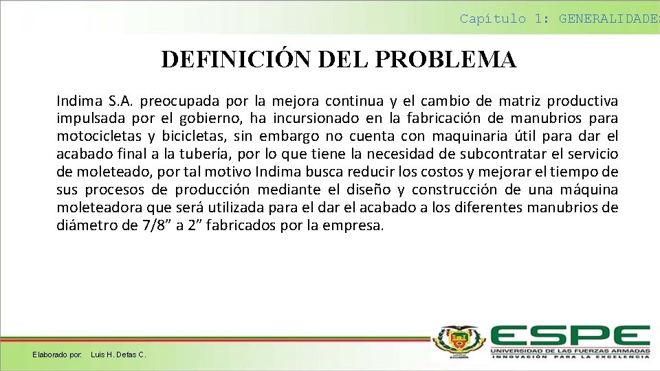 Capítulo 1: GENERALIDADES DEFINICIÓN DEL PROBLEMA Indima S. A. preocupada por la mejora continua