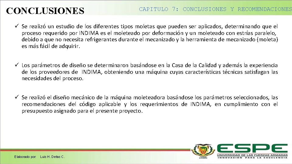 CONCLUSIONES CAPITULO 7: CONCLUSIONES Y RECOMENDACIONES ü Se realizó un estudio de los diferentes