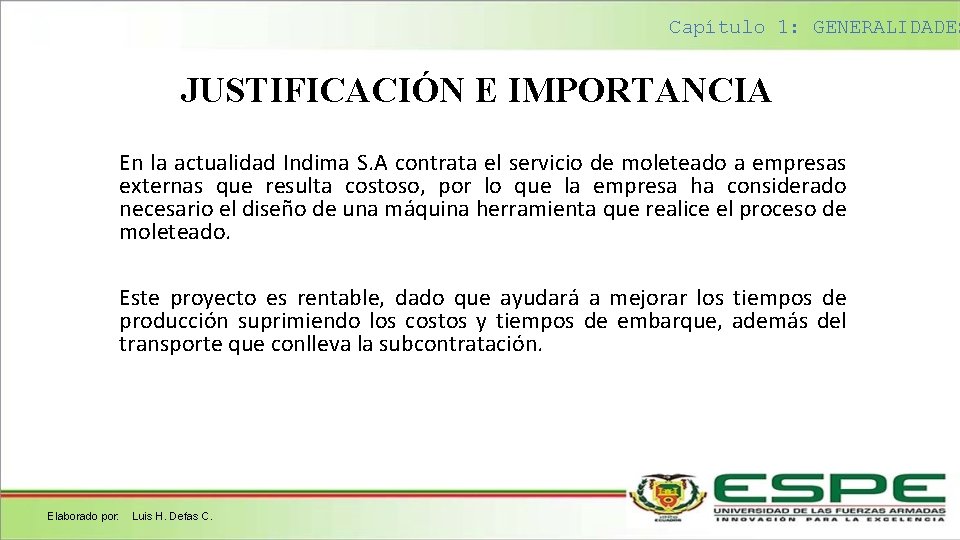 Capítulo 1: GENERALIDADES JUSTIFICACIÓN E IMPORTANCIA En la actualidad Indima S. A contrata el