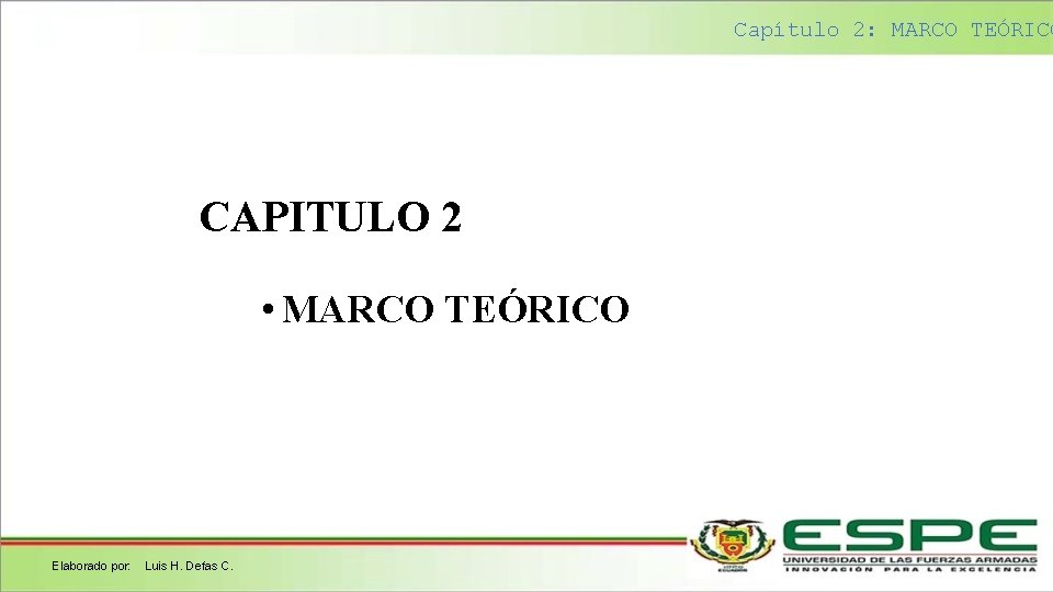 Capítulo 2: MARCO TEÓRICO CAPITULO 2 • MARCO TEÓRICO Elaborado por: Luis H. Defas