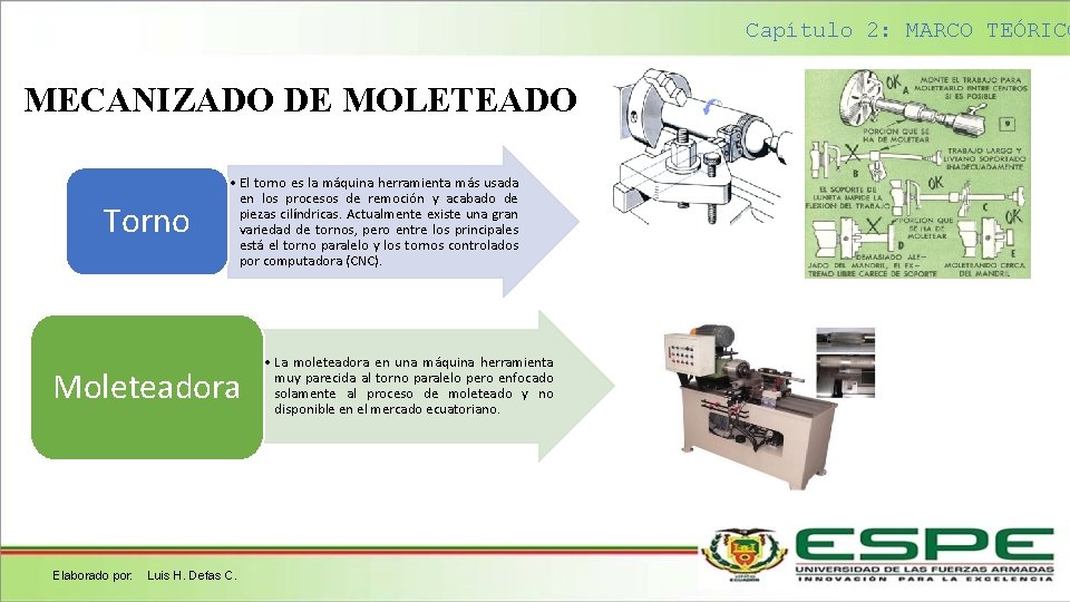 Capítulo 2: MARCO TEÓRICO MECANIZADO DE MOLETEADO Torno • El torno es la máquina