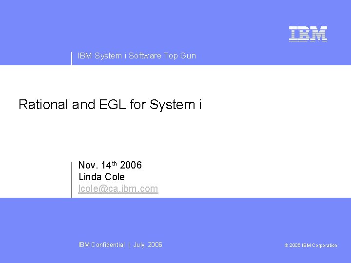 IBM System i Software Top Gun Rational and EGL for System i Nov. 14