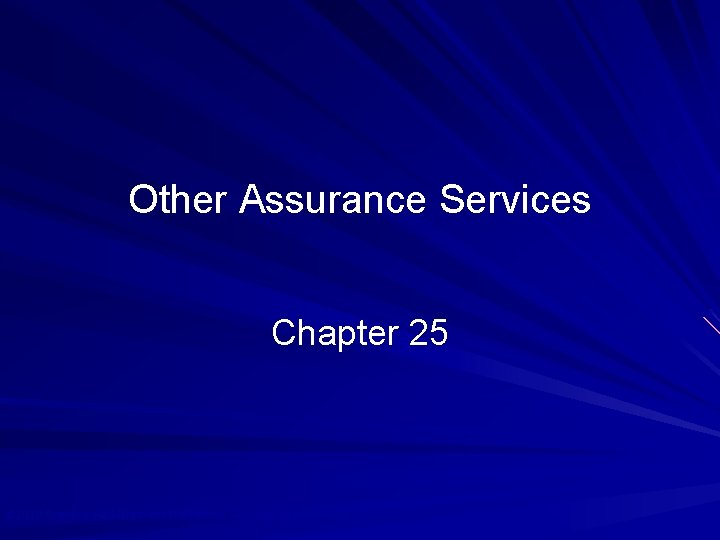 Other Assurance Services Chapter 25 © 2010 Prentice Hall Business Publishing, Auditing 13/e, Arens//Elder/Beasley