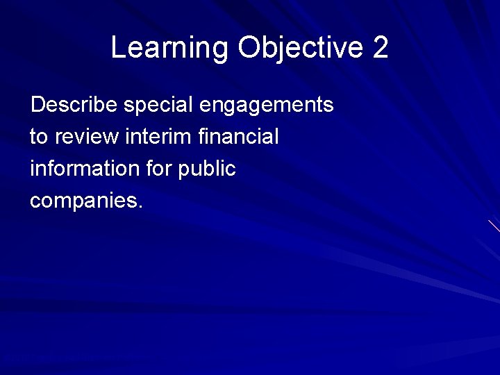 Learning Objective 2 Describe special engagements to review interim financial information for public companies.