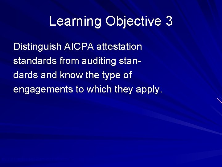 Learning Objective 3 Distinguish AICPA attestation standards from auditing standards and know the type