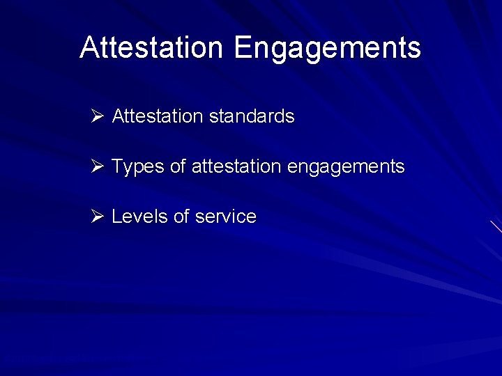 Attestation Engagements Ø Attestation standards Ø Types of attestation engagements Ø Levels of service