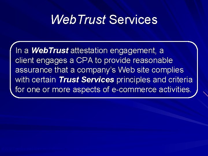 Web. Trust Services In a Web. Trust attestation engagement, a client engages a CPA