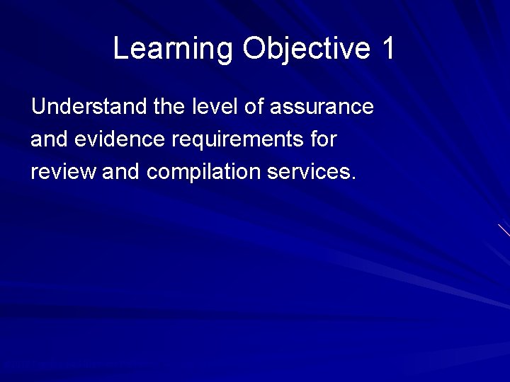 Learning Objective 1 Understand the level of assurance and evidence requirements for review and