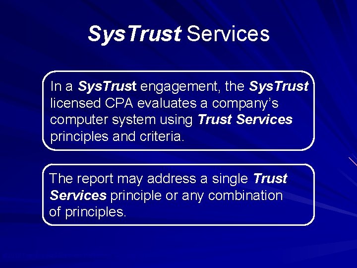 Sys. Trust Services In a Sys. Trust engagement, the Sys. Trust licensed CPA evaluates