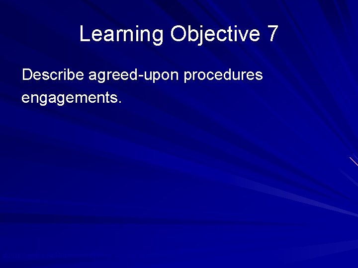 Learning Objective 7 Describe agreed-upon procedures engagements. © 2010 Prentice Hall Business Publishing, Auditing