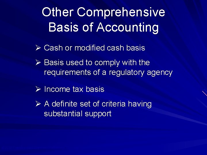 Other Comprehensive Basis of Accounting Ø Cash or modified cash basis Ø Basis used
