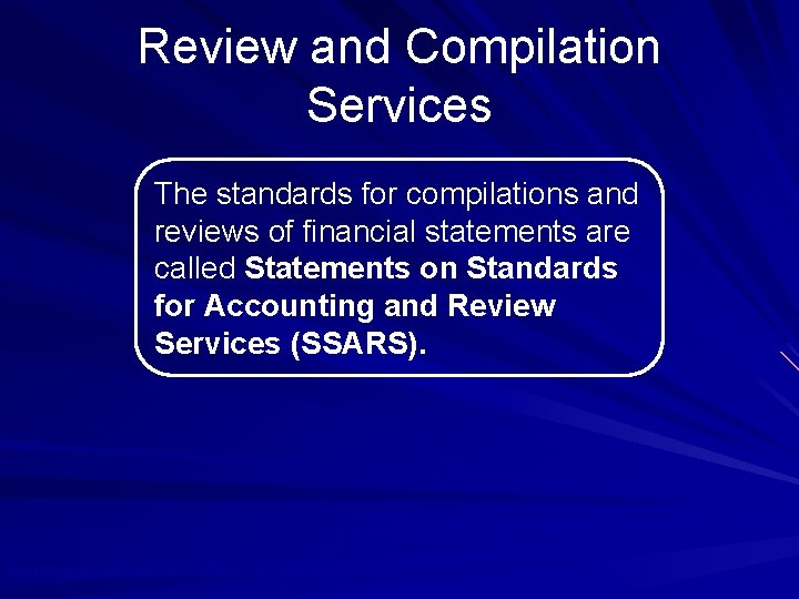 Review and Compilation Services The standards for compilations and reviews of financial statements are