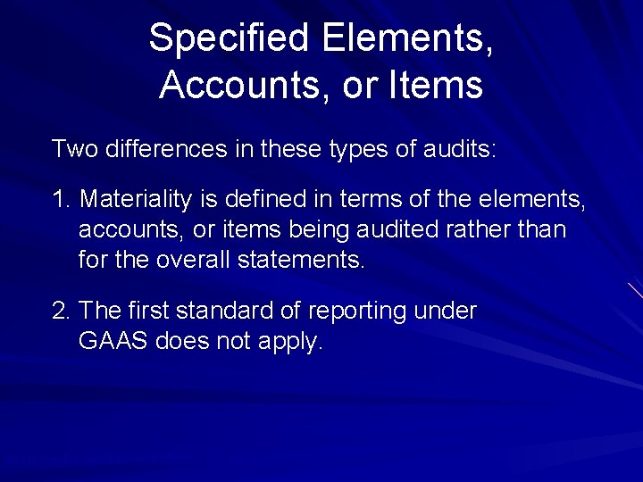 Specified Elements, Accounts, or Items Two differences in these types of audits: 1. Materiality