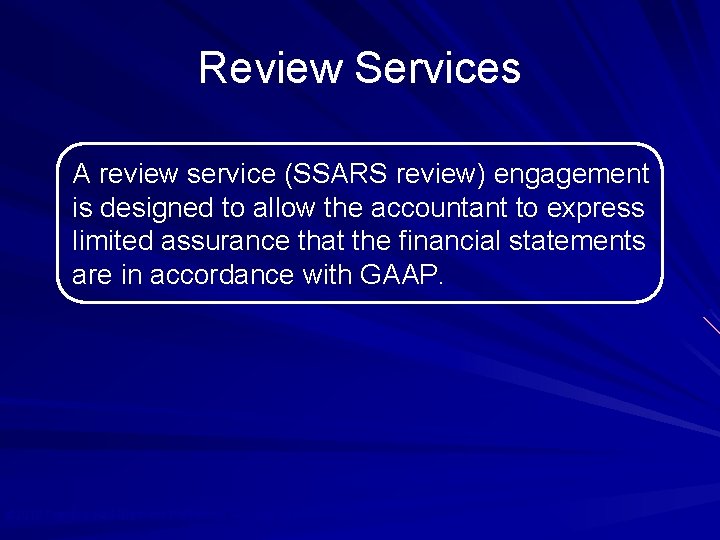 Review Services A review service (SSARS review) engagement is designed to allow the accountant