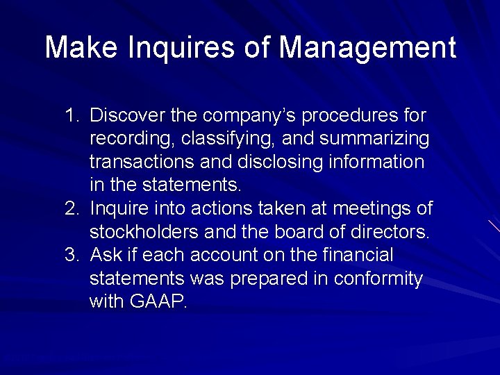 Make Inquires of Management 1. Discover the company’s procedures for recording, classifying, and summarizing