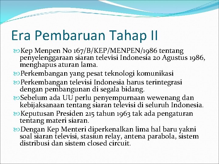 Era Pembaruan Tahap II Kep Menpen No 167/B/KEP/MENPEN/1986 tentang penyelenggaraan siaran televisi Indonesia 20