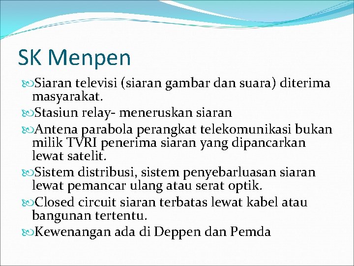 SK Menpen Siaran televisi (siaran gambar dan suara) diterima masyarakat. Stasiun relay- meneruskan siaran