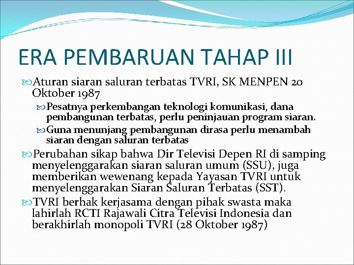 ERA PEMBARUAN TAHAP III Aturan siaran saluran terbatas TVRI, SK MENPEN 20 Oktober 1987