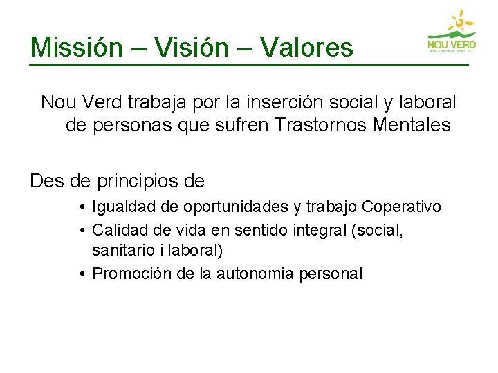 Missión – Visión – Valores Nou Verd trabaja por la inserción social y laboral