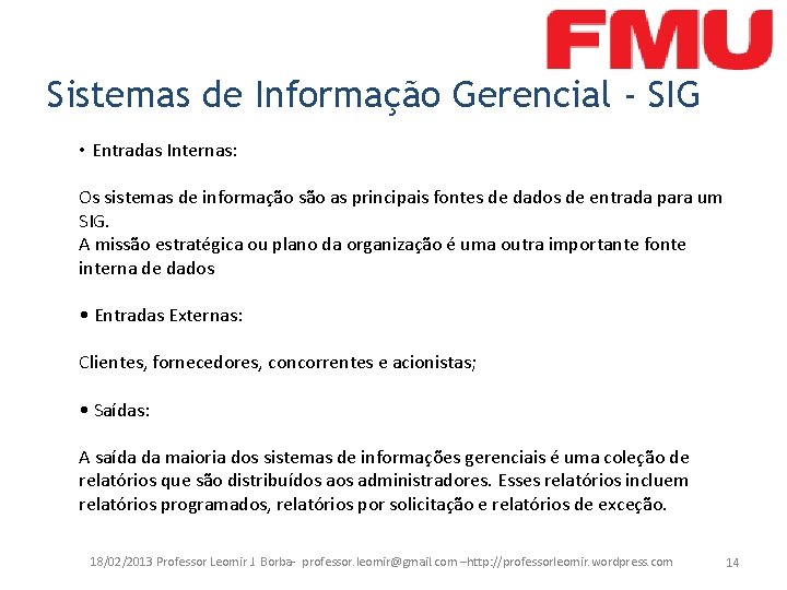 Sistemas de Informação Gerencial - SIG • Entradas Internas: Os sistemas de informação são