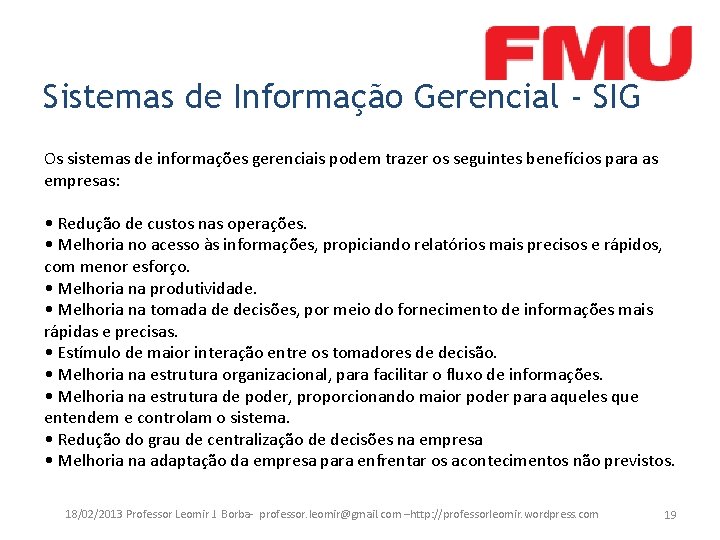 Sistemas de Informação Gerencial - SIG Os sistemas de informações gerenciais podem trazer os