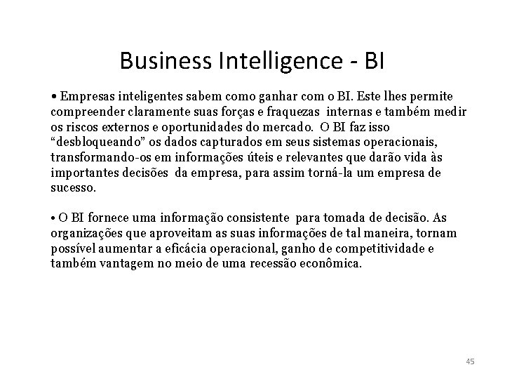 Business Intelligence - BI • Empresas inteligentes sabem como ganhar com o BI. Este