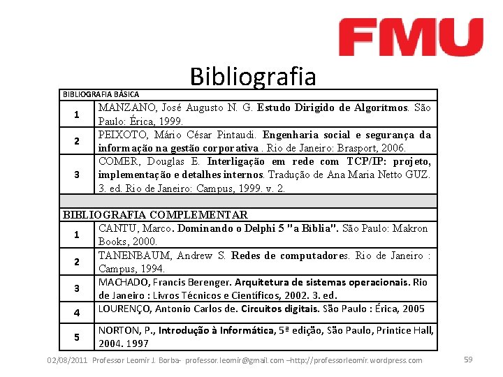 BIBLIOGRAFIA BÁSICA 1 2 3 Bibliografia MANZANO, José Augusto N. G. Estudo Dirigido de