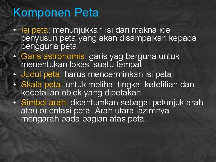 Komponen Peta • Isi peta: menunjukkan isi dari makna ide penyusun peta yang akan