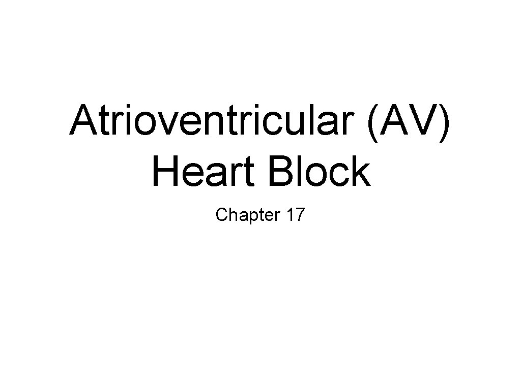 Atrioventricular (AV) Heart Block Chapter 17 