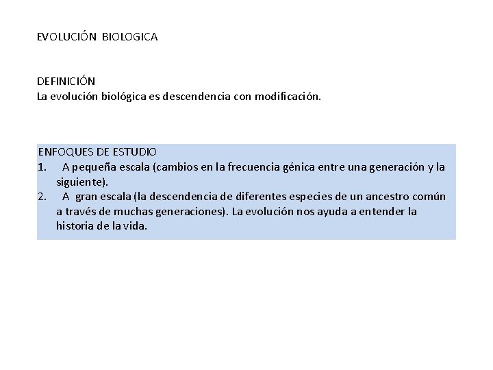 EVOLUCIÓN BIOLOGICA DEFINICIÓN La evolución biológica es descendencia con modificación. ENFOQUES DE ESTUDIO 1.