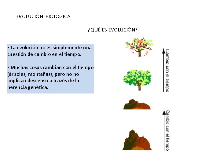 EVOLUCIÓN BIOLOGICA ¿QUÉ ES EVOLUCIÓN? • La evolución no es simplemente una cuestión de