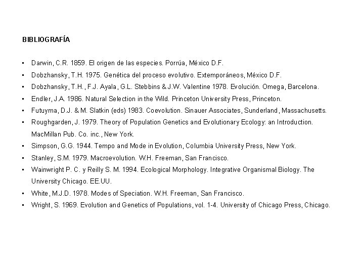 BIBLIOGRAFÍA • Darwin, C. R. 1859. El origen de las especies. Porrúa, México D.