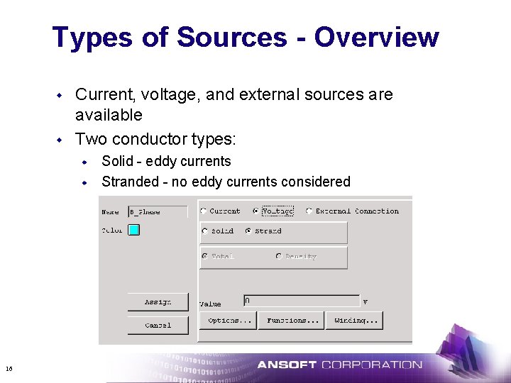 Types of Sources - Overview w w Current, voltage, and external sources are available