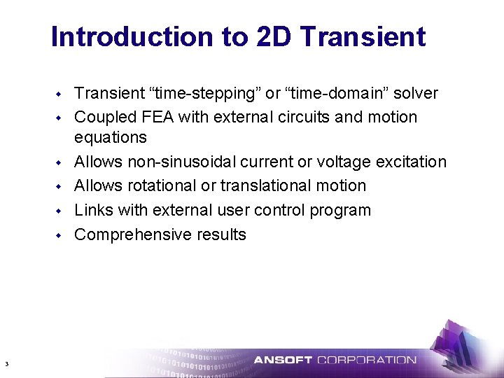 Introduction to 2 D Transient w w w 3 Transient “time-stepping” or “time-domain” solver