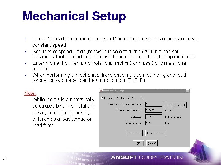 Mechanical Setup w w Check “consider mechanical transient” unless objects are stationary or have