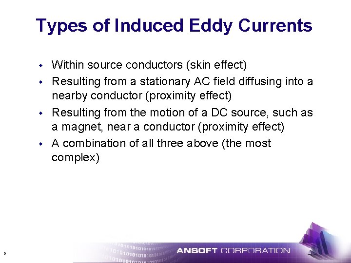 Types of Induced Eddy Currents w w 6 Within source conductors (skin effect) Resulting