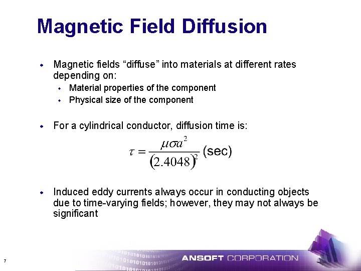 Magnetic Field Diffusion w Magnetic fields “diffuse” into materials at different rates depending on: