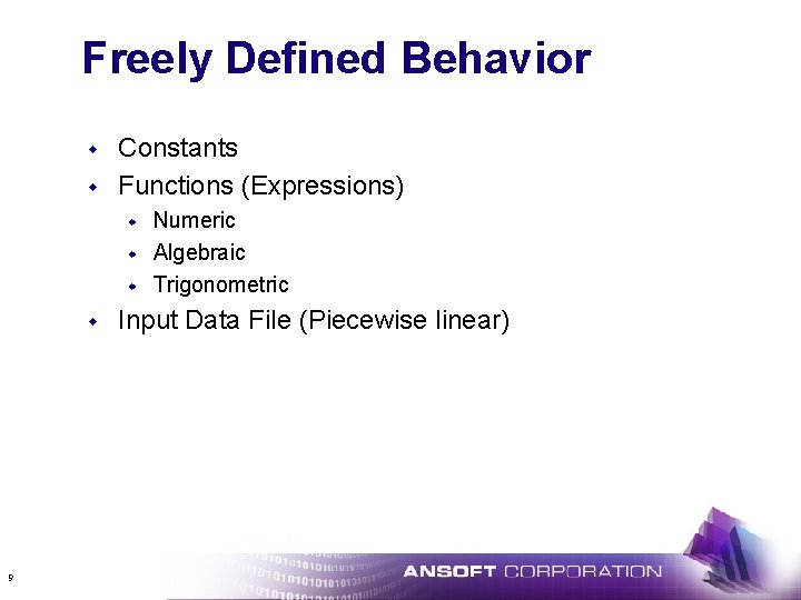 Freely Defined Behavior w w Constants Functions (Expressions) w w 9 Numeric Algebraic Trigonometric