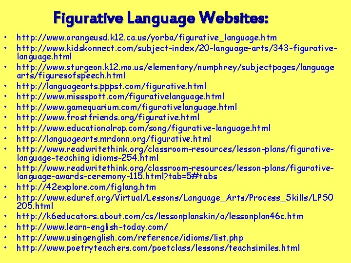 Figurative Language Websites: • • • • • http: //www. orangeusd. k 12. ca.