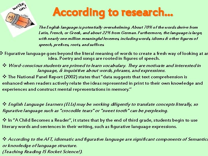 According to research… The English language is potentially overwhelming. About 70% of the words