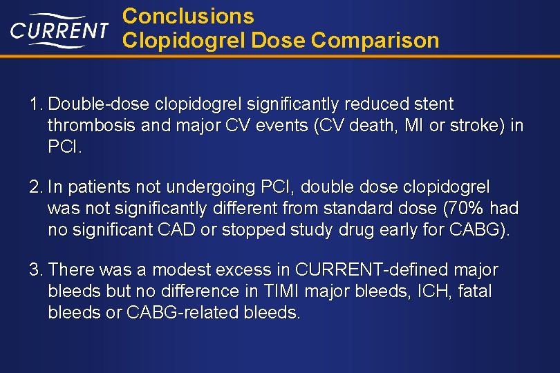 Conclusions Clopidogrel Dose Comparison 1. Double-dose clopidogrel significantly reduced stent thrombosis and major CV