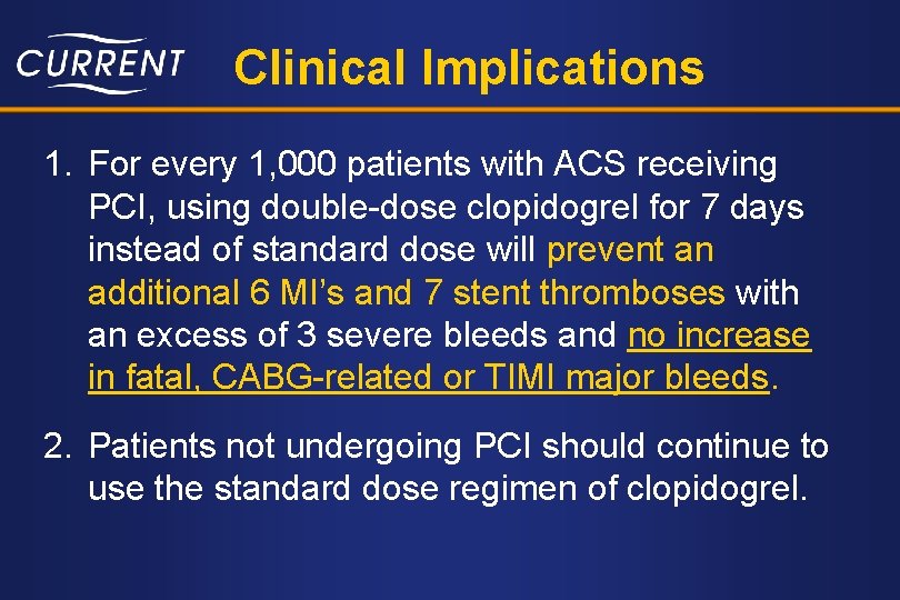 Clinical Implications 1. For every 1, 000 patients with ACS receiving PCI, using double-dose