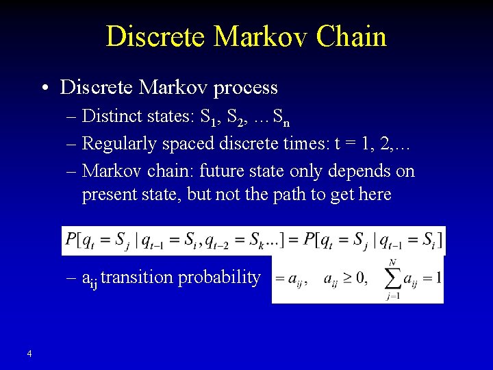 Discrete Markov Chain • Discrete Markov process – Distinct states: S 1, S 2,