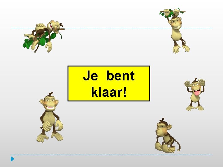 Je bent klaar! 