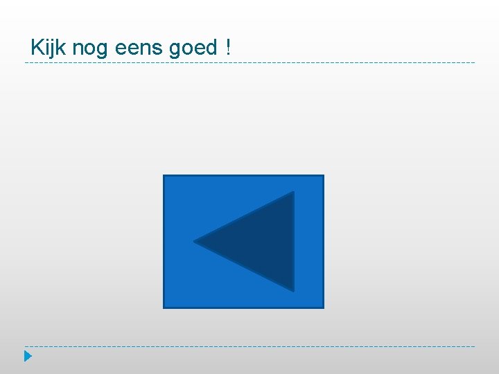 Kijk nog eens goed ! 